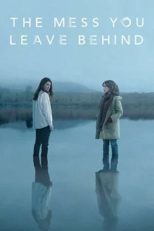 مسلسل The Mess You Leave Behind الموسم الاول الحلقة 8 الثامنة والاخيرة