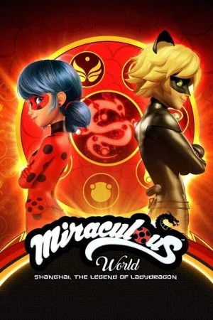 فيلم Miraculous World: Shanghai – The Legend of Ladydragon 2021 مترجم