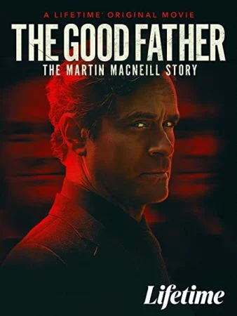 فيلم The Good Father: The Martin MacNeill Story 2021 مترجم