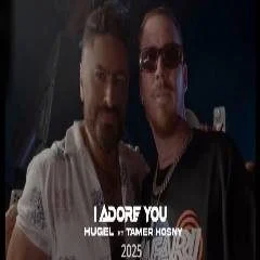 اغنية I Adore you Hugel FT Tamer Hosny mp3